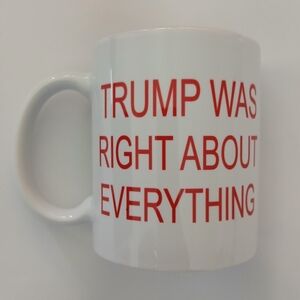 (New) Trump Was Right About Everything Mug (12oz)